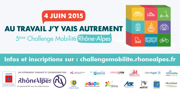 4 juin 2015, C’est parti pour le 5ème Challenge Mobilité Rhône-Alpes !!! Relevez le défi : “Au travail j’y vais autrement !”